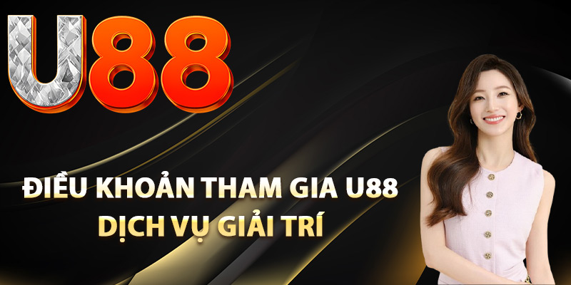 Điều Khoản Tham Gia U88 – Cam Kết Quy Tắc Thành Viên 2 Điều khoản tham gia U88 dịch vụ giải trí