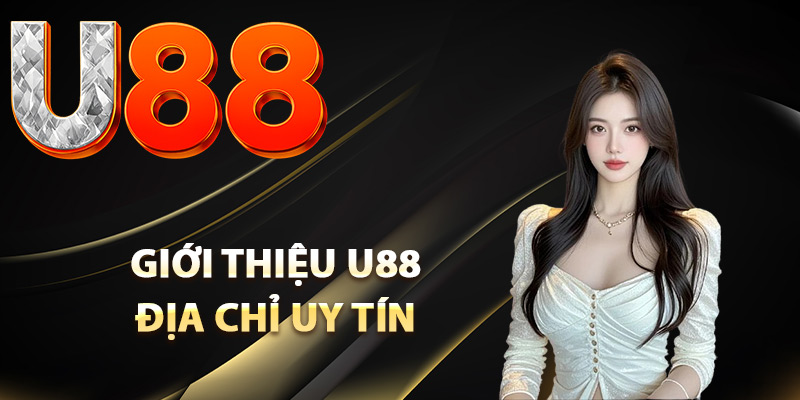 Giới Thiệu U88 – Địa Chỉ Trải Nghiệm Cá Cược Đẳng Cấp 1 Giới thiệu U88 địa chỉ uy tín